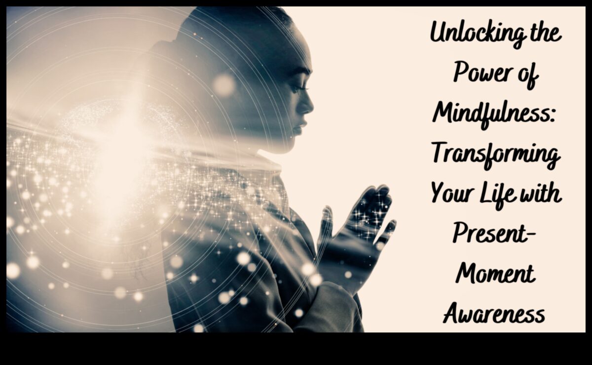 Atbrīvots apzinātība: pašreizējā mirkļa spēka izmantošana