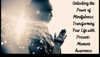 Atbrīvots apzinātība: pašreizējā mirkļa spēka izmantošana